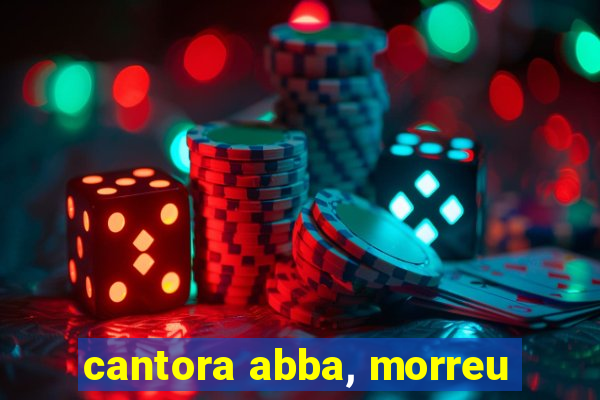 cantora abba, morreu